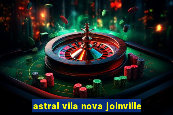 astral vila nova joinville